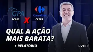 PÃO DE AÇUCAR PCAR3 x CARREFOUR CRFB3 - QUAL AÇÃO ESTÁ MAIS BARATA?