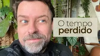 PODE SER QUE VOCÊ ESTEJA PERDENDO SEU TEMPO...