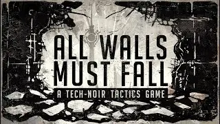 All Walls Must Fall - A Tech-Noir Tactics Game *EARLY ACCESS* (No Commentary)