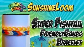 How to Make a FriendlyBands - Super Fishtail Bracelet Tutorial
