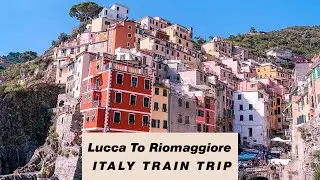 Italy Train Trip | Lucca To Riomaggiore