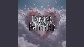 Crossing Empty Field