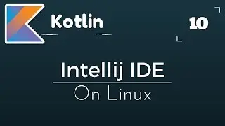 Kotlin Tutorial # 10 | Install Intellij IDE on Linux (Ubtuntu)