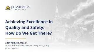 2-6-2025 - Achieving Excellence in Quality and Safety:  How Do We Get There?