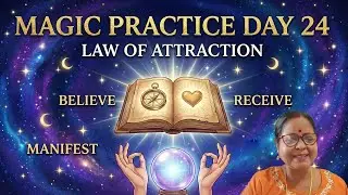 Magic Practice Day &ndash; 24 | Activate the Law of Attraction & Manifest Your Dreams