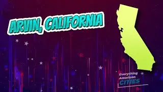 Arvin, California ⭐️🌎 AMERICAN CITIES 🌎⭐️