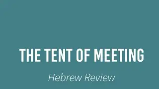 Hebrew Review- The Tent of Meeting