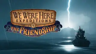 We Were Here Expeditions: The FriendShip [No Commentary, Full Gameplay Walkthrough, PC]