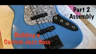 Building a Custom Fender Jazz Bass Part 2 of 3 - Assembly