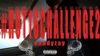saddyzay #hot16challenge2