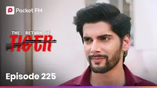 Episode 225 | The Return of Tiger | Pocket FM
