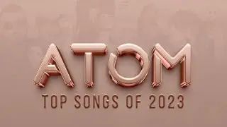 ATOM Top Songs of 2023🔝