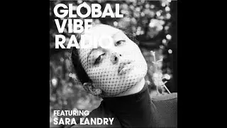 Sara Landry - Global Vibe Radio Mix (RAW)