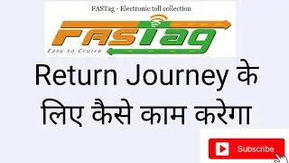Fastag Return Journey| How Fastag works for return journey | Fastag for Return Journey