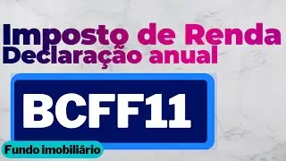 BCFF11 - DECLARA&Ccedil;&Atilde;O ANUAL DE IMPOSTO DE RENDA 2022
