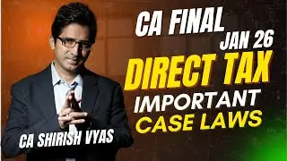 JUDICIAL UPDATE | CA/CMA FINAL | JAN 26 | DIRECT TAX | CA SHIRISH VYAS