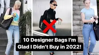 10 Designer Bags I&rsquo;m Glad I Didn&rsquo;t Buy in 2022! ❌