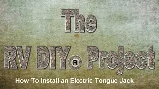 RV DIY Project Video Series - How To Install an Electric Tongue Jack