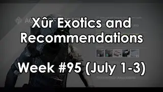 Destiny: Xur Location and Exotic Armor & Weapon Recommendations for Week 95 (July 1-3)