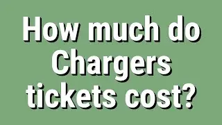 How much do Chargers tickets cost?