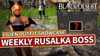 Weekly Rusalka Boss & Edania Armor Enhance & Lilien Outfit Showcase | Black Desert