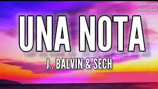 J. Balvin, Sech - Una Nota (Letra)