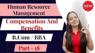 Human Resource Management | Compensation And Benefits  | Complete |  Part - 18 | bcom/ BBA #bbabcom