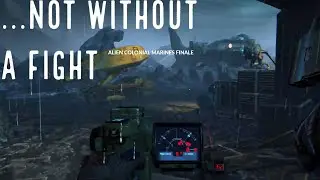 Alien Colonial Marines Finale: ...NOT WITHOUT A FIGHT