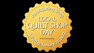 Local Quilt Shop Day 2022