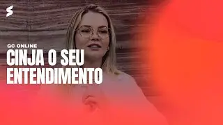 Cinja o seu entendimento | GC ONLINE