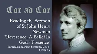 Cor ad Cor - Reverence, A Belief in God's Presence