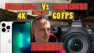 iPhone 13 Pro Vs Canon EOS R6 4K 60 FPS Video Test Continued