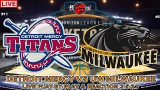 #11 Detroit Mercy vs #6 UW Milwaukee Horizon League Tournament 1st Round Live Play-By-Play