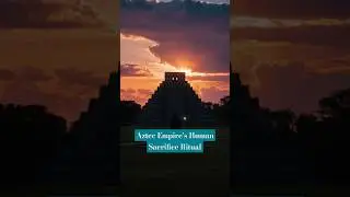 Aztec Empire's Human Sacrifice Ritual #Aztec #HumanSacrifice #AncientCivilization #Mexico
