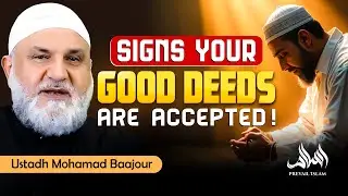 Signs Your GOOD Deeds Are Accepted! | Ustadh Mohamad Baajour