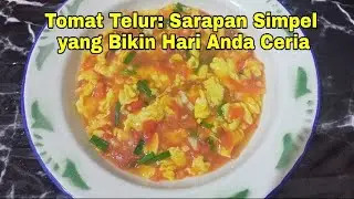 🔴 Tomat Telur: Sarapan Simpel yang Bikin Hari Anda Ceria