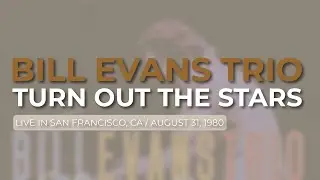 Bill Evans Trio - Turn Out The Stars (Official Audio) - Live in San Francisco, CA / August 31, 1980