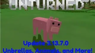Unturned 3.13.7.0 Update (Animals, Umbrellas, and More!)