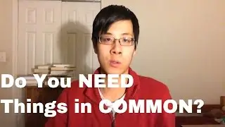 Do You Need Common Interests To Have A Good Relationship (Friendship, Dating, or Marriage)?