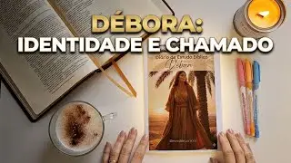 D&eacute;bora Identidade Chamado e Lideran&ccedil;a Estudo B&iacute;blico