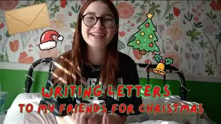 WRITING LETTERS TO MY FRIENDS FOR CHRISTMAS // VLOGMAS DAY 7