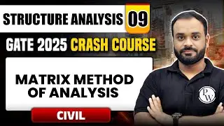 Structure Analysis 09 | Matrix Method of Analysis | Civil Engineering | GATE 2025 Crash Course