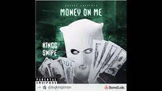 Kingg Snipe - Money on me (freestyle)