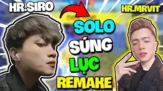 HR SIRO SOLO S&Uacute;NG LỤC C&Ugrave;NG MRVIT (REMAKE) | NGO&Agrave;I ONE SHOT RA TH&Igrave; TUI CẦN TẬP DI CHUYỂN NỮA ANH EM