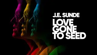Love Gone to Seed by J.E. Sunde