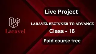 Laravel tutorial | class-16 | Live Project | beginner to advance | Paid Course Free 🔥🔥