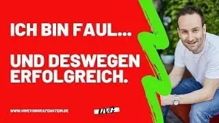 Ich bin FAUL - und deswegen erfolgreich // Uwe von Grafenstein