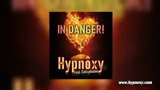 Hypn&ocirc;xy Feat. Celixplosion - In Danger! (Pop Dance Version 2009) (Radio Edit) (Official Audio)