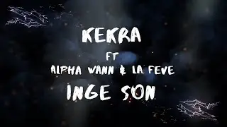 LYRICS/PAROLES🎤│KEKRA- INGÉ SON feat. ALPHA WANN & LA FÈVE