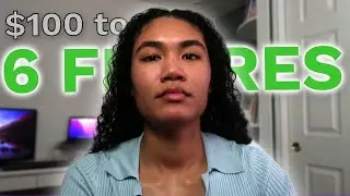 I went from $100 to 6 FIGURES - My Story
